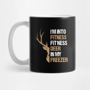 Hunting I'm Into Fitness Fit'ness Deer In My Freezer Mug